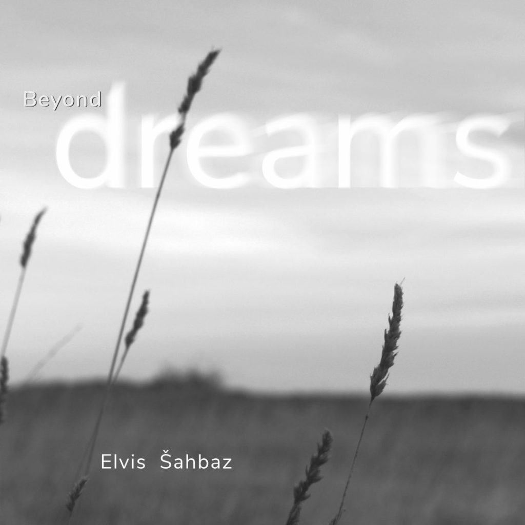 Elvis Šahbaz - Beyond Dreams (samozaložba, 2024)